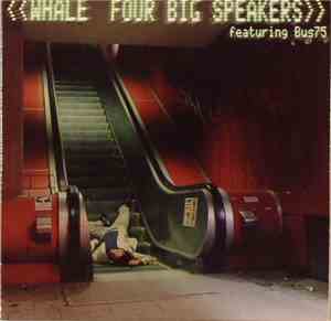 Whale Featuring Bus75 - Four Big Speakers