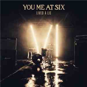 You Me At Six - Lived A Lie