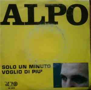 Alpo  - Solo Un Minuto / Voglio Di Piu'