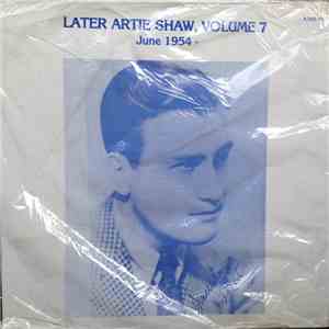 Artie Shaw - Later Artie Shaw, Volume 7 - June 1954
