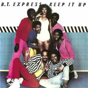B.T. Express - Keep It Up
