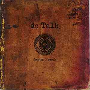 DC Talk - Jesus Freak (2013 Remaster)