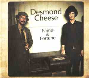 Desmond Cheese - Fame & Fortune
