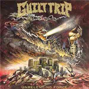 Guilt Trip  - Unrelenting Force