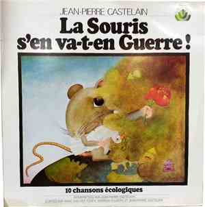 Jean-Pierre Castelain - La Souris S'en Va-t-en Guerre (10 Chansons Écologiques)