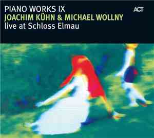 Joachim Kühn & Michael Wollny - Piano Works, Vol. IX: Live At Schloss Elmau