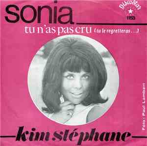 Kim Stephane - Sonia / Tu N'As Pas Cru (Tu Le Regretteras...)