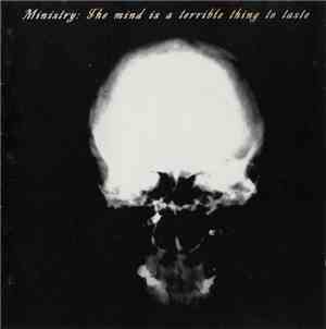 Ministry - The Mind Is A Terrible Thing To Taste