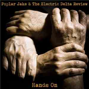 Poplar Jake & The Electric Delta Review - Hands On