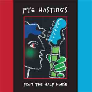 Pye Hastings - From The Half House