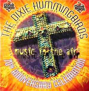 The Dixie Hummingbirds - Music In The Air - 70th Anniversary Celebration