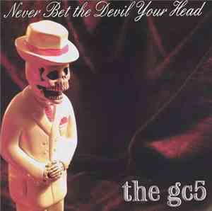 The GC5 - Never Bet The Devil Your Head