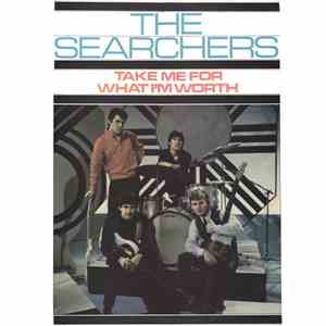 The Searchers - Take Me For What I'm Worth