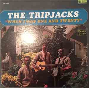 The Tripjacks - When I Was One And Twenty