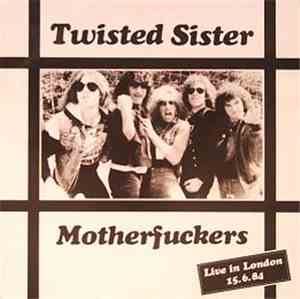 Twisted Sister - Motherfuckers