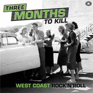 Various - Three Months To Kill - West Coast Rock'n'Roll