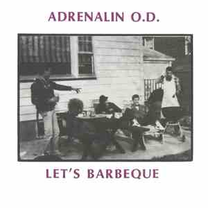 Adrenalin O.D. - Let’s Barbeque