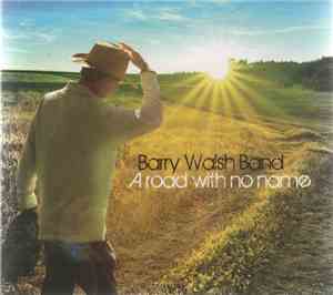 Barry Walsh Band - A Road With No Name