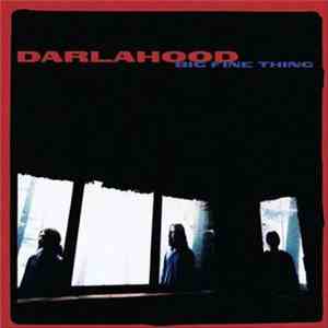 Darlahood - Big Fine Thing