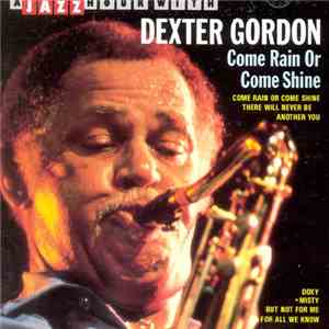 Dexter Gordon - Come Rain Or Come Shine