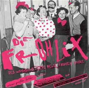 Die Frohlix - Des Wahnnsinns Fette Beute Früher Jahre