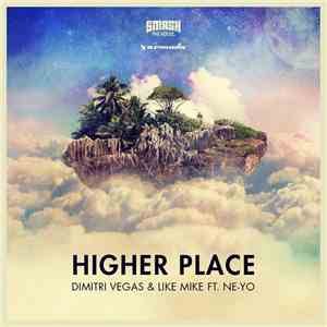 Dimitri Vegas & Like Mike Ft. Ne-Yo - Higher Place
