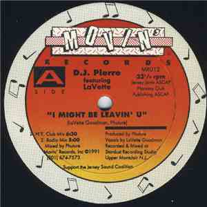 D.J. Pierre Featuring LaVette - I Might Be Leavin' U