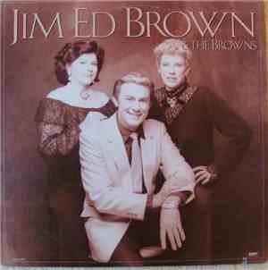 Jim Ed Brown, The Browns  - Jim Ed Brown & The Browns