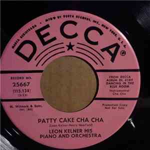 Leon Kelner His Piano And Orchestra - Patty Cake Cha Cha / Yours (Quiereme  ...