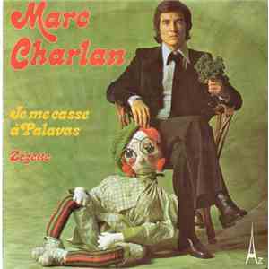Marc Charlan - Je Me Casse À Palavas / Zézette