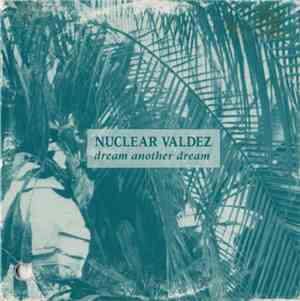 Nuclear Valdez - Dream Another Dream