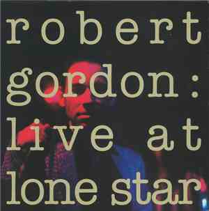 Robert Gordon  - Live At Lone Star