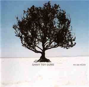 Shiny Toy Guns - We Are Pilots