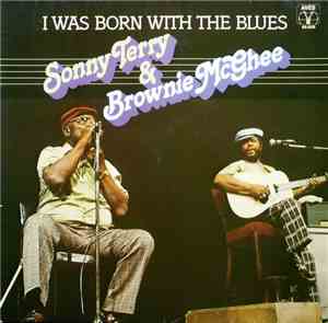 Sonny Terry & Brownie McGhee - I Was Born With The Blues