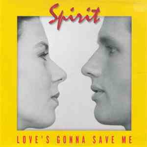Spirit  - Love's Gonna Save Me