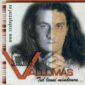 Szabó József  - Vallomás - Túl Lenni Mindenen...