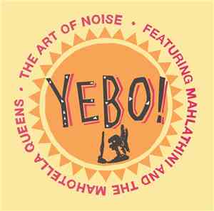 The Art Of Noise Featuring Mahlathini And The Mahotella Queens - Yebo!