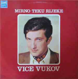 Vice Vukov - Mirno Teku Rijeke