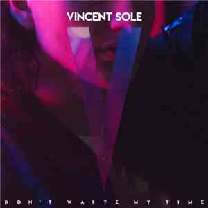 Vincent Sole - Don't Waste My Time