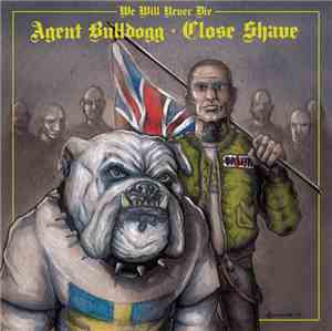 Agent Bulldogg / Close Shave - We Will Never Die