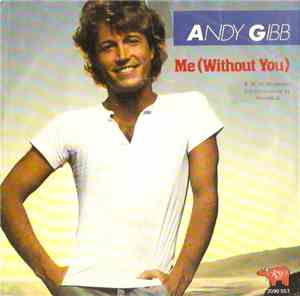 Andy Gibb - Me (Without You) / After Dark