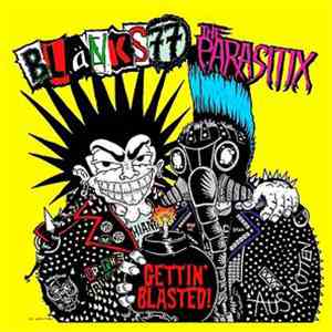 Blanks 77 / The Parasitix - Gettin' Blasted!