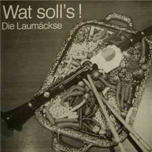 Die Laumäckse - Wat Soll's!
