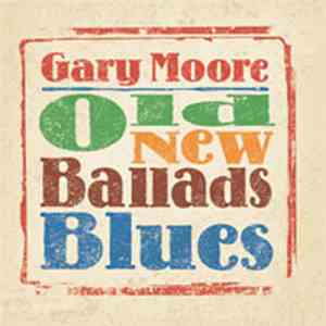Gary Moore - Old New Ballads Blues