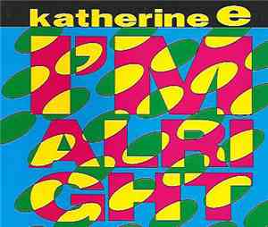 Katherine E - I'm Alright