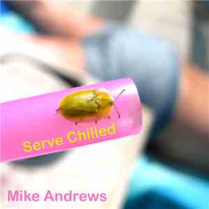 Mike Andrews  - Serve Chilled