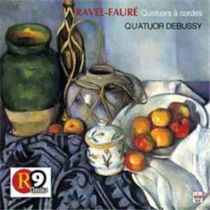 Ravel - Fauré, Quatuor Debussy - Ravel - Fauré : Quatuors à Cordes