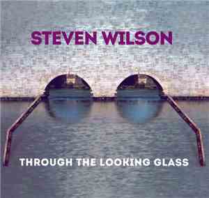 Steven Wilson - Through The Looking Glass