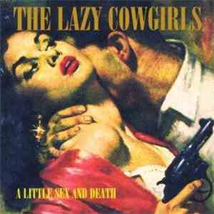 The Lazy Cowgirls - A Little Sex And Death