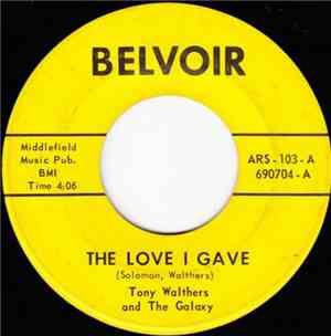 Tony Walthers And The Galaxy - The Love I Gave / Once In A Lifetime